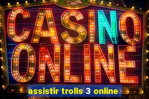 assistir trolls 3 online